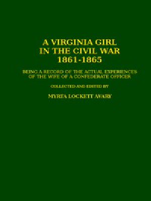 [Gutenberg 52070] • A Virginia Girl in the Civil War, 1861-1865 / being a record of the actual experiences of the wife of a Confederate officer